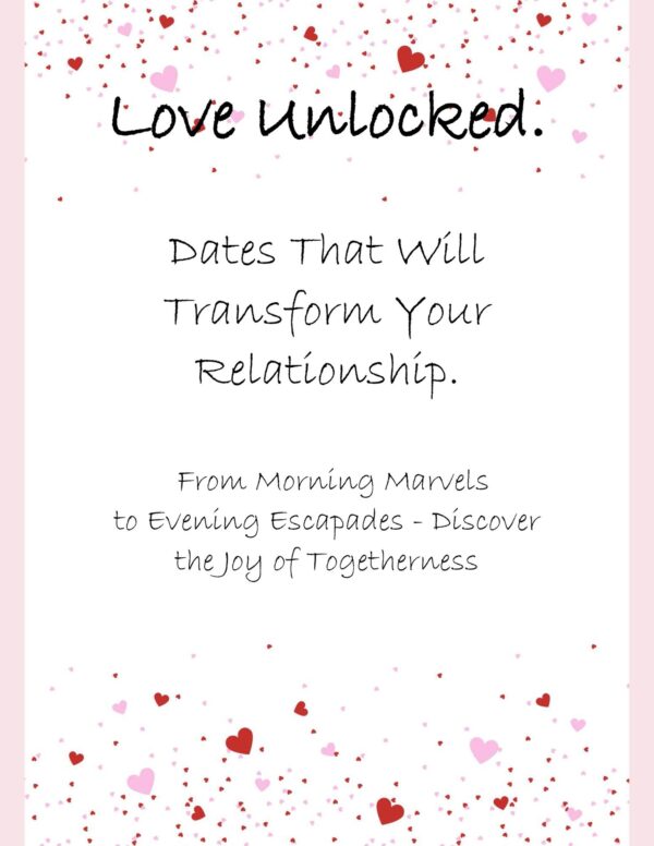 Love Unlocked: Dates that Will Transform Your Relationship.